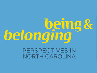 Being and Belonging: Perspectives in North Carolina